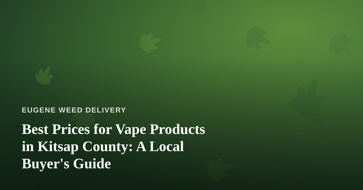 Best Prices for Vape Products in Kitsap County: A Local Buyer’s Guide