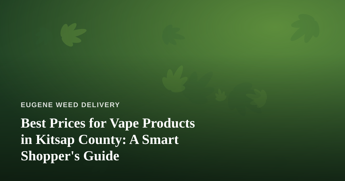 Best Prices for Vape Products in Kitsap County: A Smart Shopper’s Guide