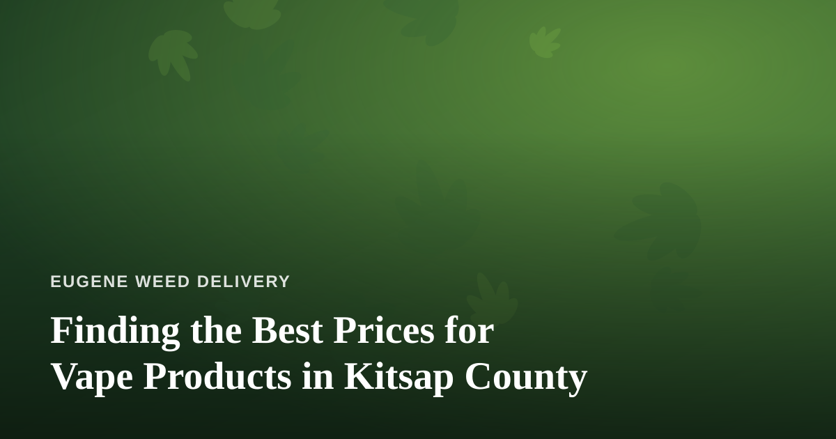 Finding the Best Prices for Vape Products in Kitsap County