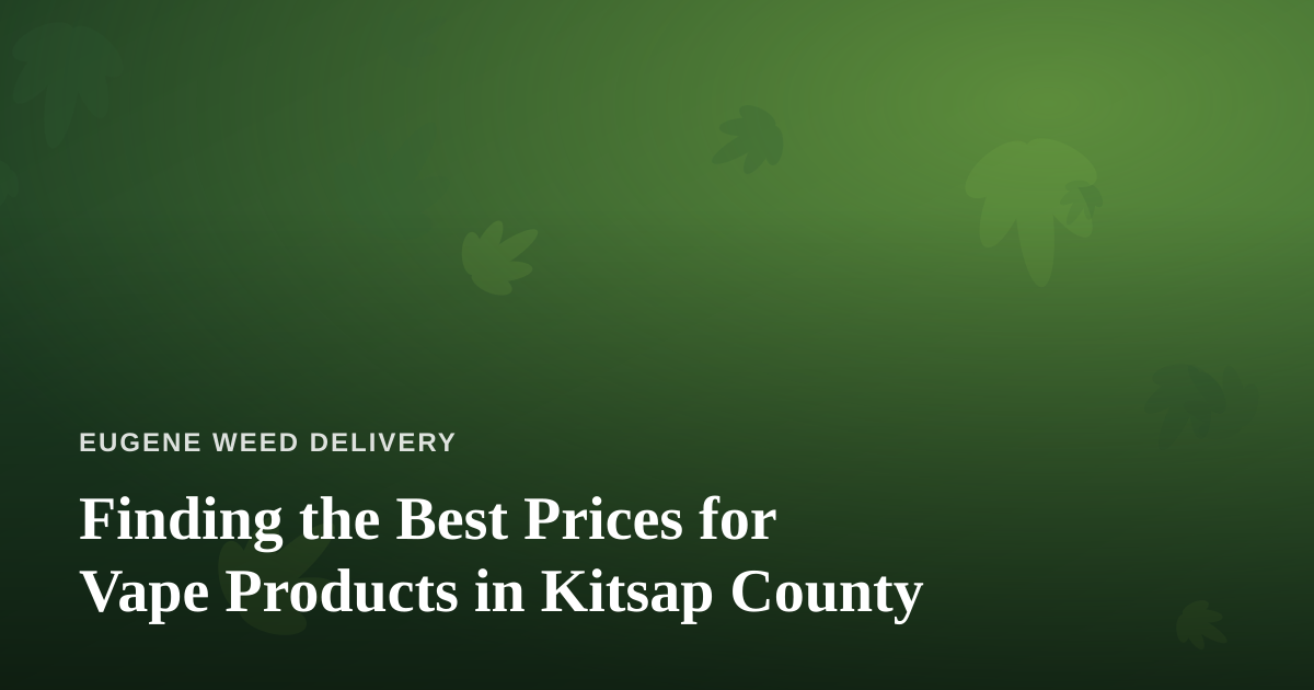 Finding the Best Prices for Vape Products in Kitsap County