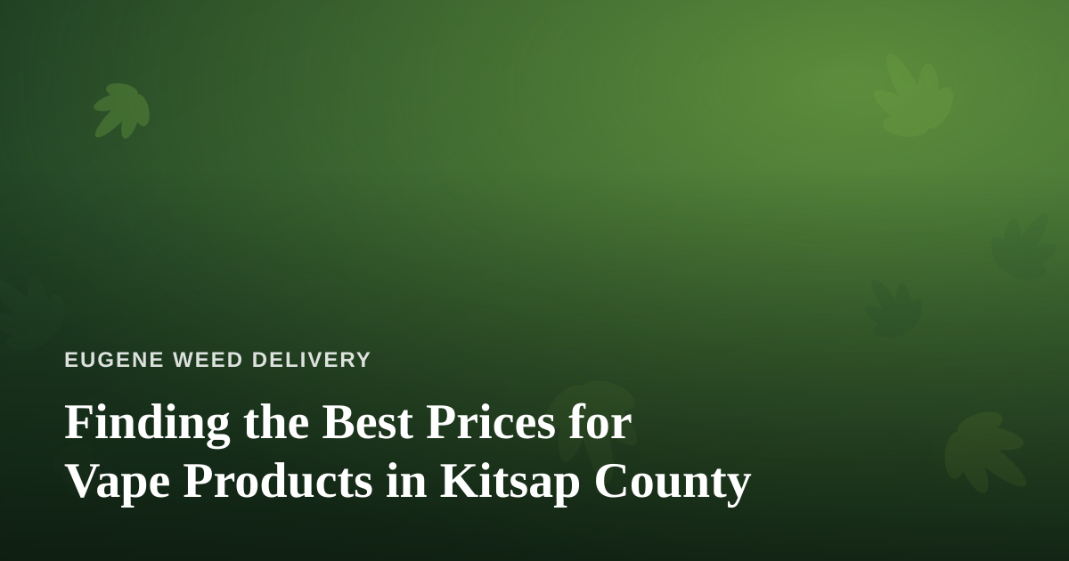 Finding the Best Prices for Vape Products in Kitsap County