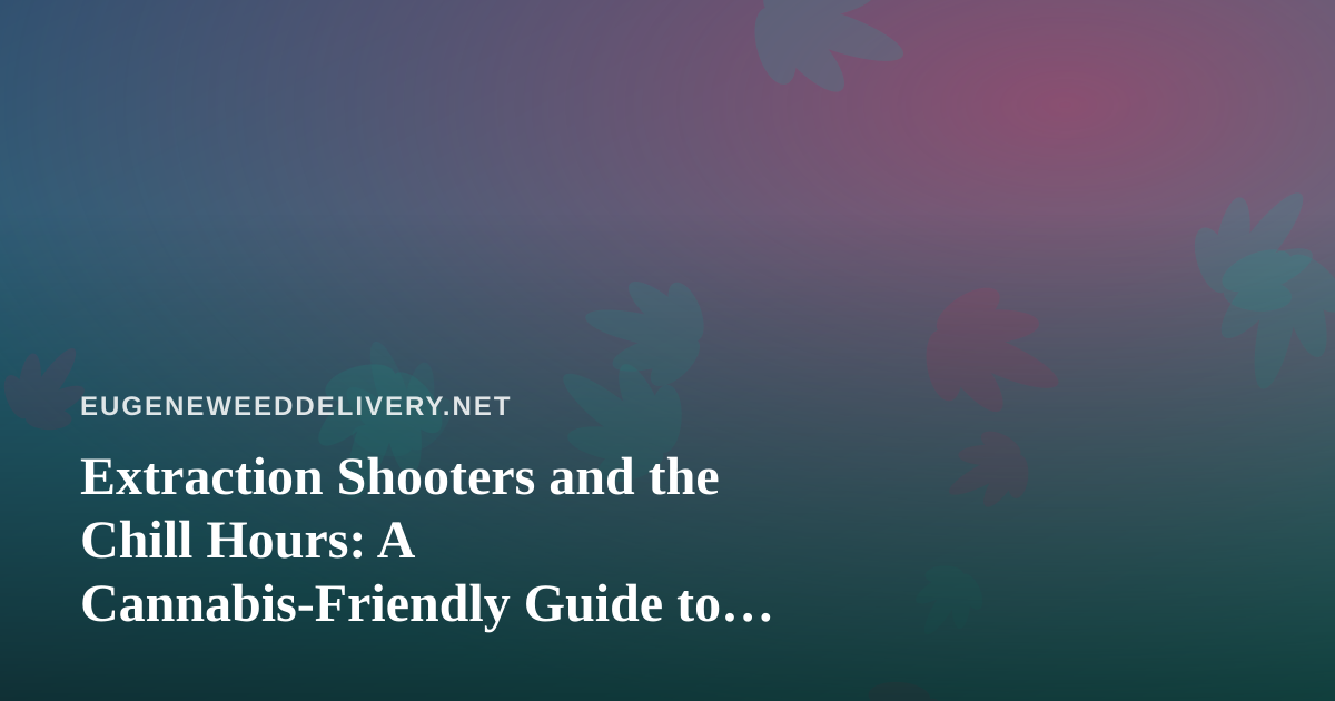 Extraction Shooters and the Chill Hours: A Cannabis-Friendly Guide to Watching Arc Raiders and Wardogs Streams