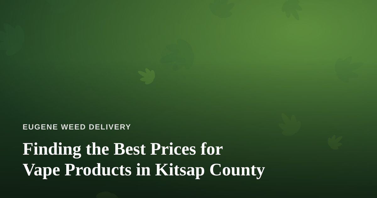 Finding the Best Prices for Vape Products in Kitsap County