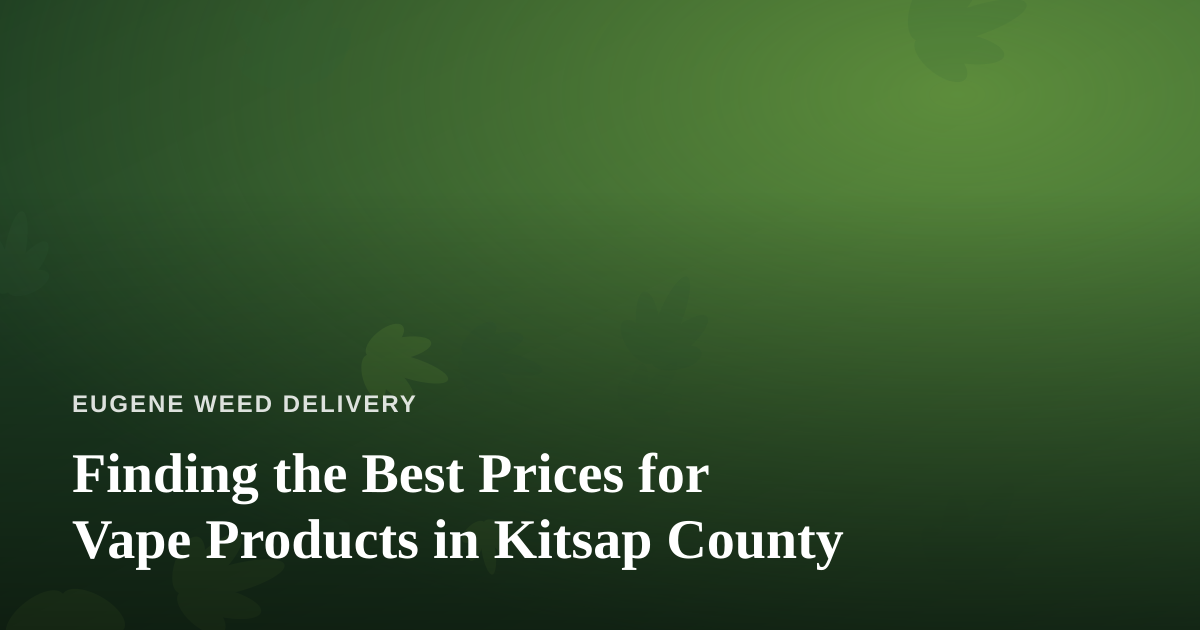 Finding the Best Prices for Vape Products in Kitsap County