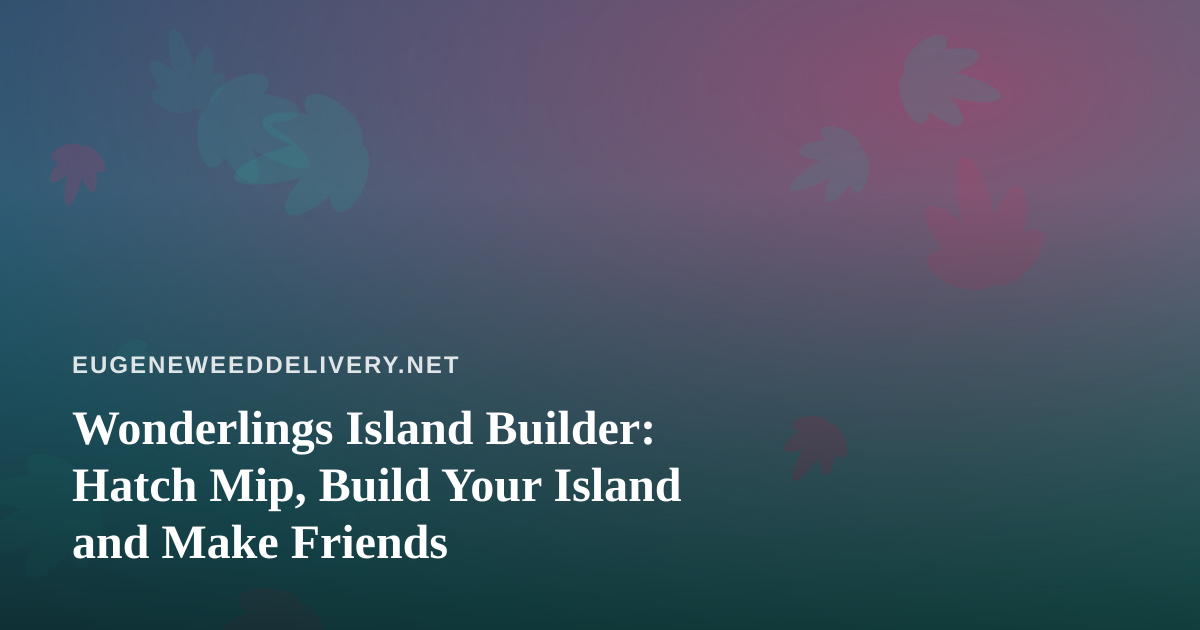 Wonderlings Island Builder: Hatch Mip, Build Your Island and Make Friends